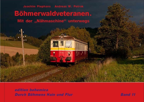 Böhmerwaldveteranen. Mit der &quote;Nähmaschine&quote; unterwegs (Joachim Piephans, Andreas W. Petrak)