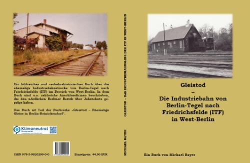 Gleistod - Die Industriebahn von Berlin-Tegel nach Friedrichsfelde (ITF) in West-Berlin (Teil 1)