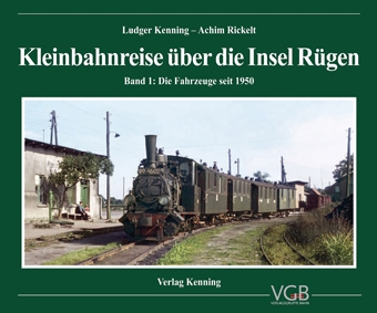 Kleinbahnreise über die Insel Rügen Band 1: Die Fahrzeuge seit 1950 Kleinbahnreise über die Insel Rügen Band 1: Die Fahrzeuge seit 1950
