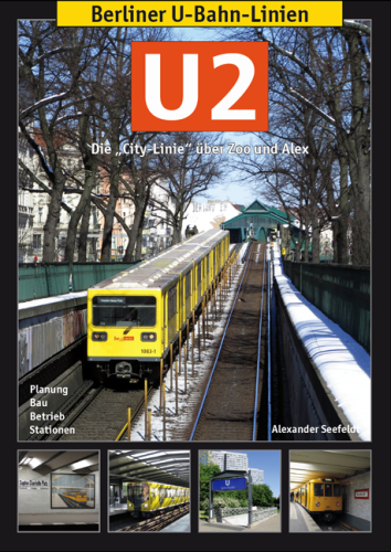 Berliner U-Bahn-Linien: U2 - Die "e;City-Linie"e; über Zoo und Alex Berliner U-Bahn-Linien: U2 - Die "e;City-Linie"e; über Zoo und Alex