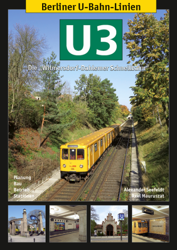 Berliner U-Bahn-Linien: U3 - Die "e;Wilmersdorf-Dahlemer Schnellbahn"e; Berliner U-Bahn-Linien: U3 - Die "e;Wilmersdorf-Dahlemer Schnellbahn"e;