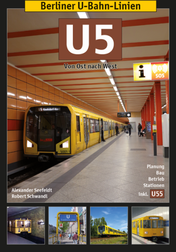 Berliner U-Bahn-Linien: U5 - Von Ost nach West (2.Auflage) Berliner U-Bahn-Linien: U5 - Von Ost nach West (2.Auflage)