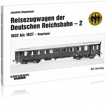 Reisezugwagen der Deutschen Reichsbahn - Band 2: 1932 bis 1937 - Regelspur Reisezugwagen der Deutschen Reichsbahn - Band 2: 1932 bis 1937 - Regelspur