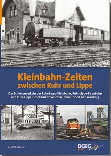 Kleinbahn-Zeiten zwischen Ruhr und Lippe Kleinbahn-Zeiten zwischen Ruhr und Lippe