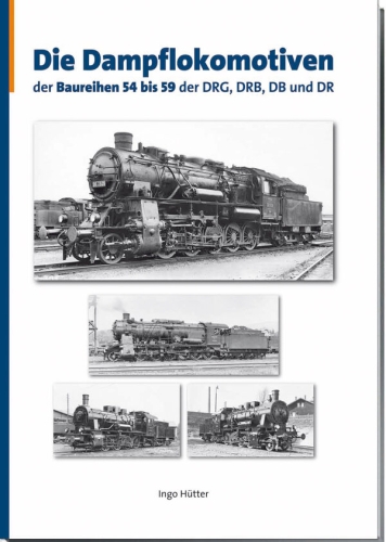 Die Dampflokomotiven der Baureihen 54 bis 59 der DRG, DRB, DB und DR, Band 3 Die Dampflokomotiven der Baureihen 54 bis 59 der DRG, DRB, DB und DR, Band 3