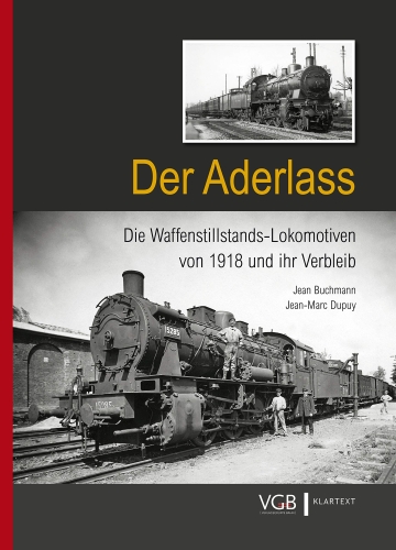Der Aderlass: Die Waffenstillstands-Lokomotiven von 1918 und ihr Verbleib Der Aderlass: Die Waffenstillstands-Lokomotiven von 1918 und ihr Verbleib