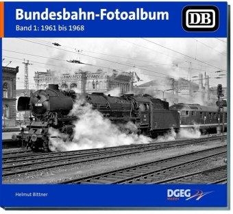 Bundesbahn-Fotoalbum Band 1: 1961 bis 1967 Bundesbahn-Fotoalbum Band 1: 1961 bis 1967