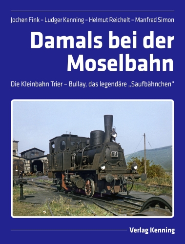 Damals bei der Moselbahn | Die Kleinbahn Trier – Bullay, das legendäre „Saufbähnchen“ Damals bei der Moselbahn | Die Kleinbahn Trier – Bullay, das legendäre „Saufbähnchen“