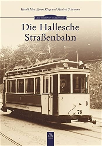 Die Hallesche Straßenbahn Die Hallesche Straßenbahn