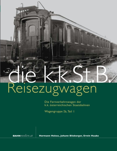 Die kkStB Reisezugwagen, Fernverkehrswagen der Gruppe Ib Die kkStB Reisezugwagen, Fernverkehrswagen der Gruppe Ib