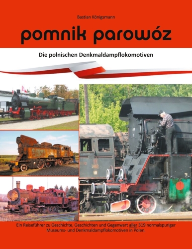 Pomnik parowóz - die polnischen Denkmaldampflokomotiven Pomnik parowóz - die polnischen Denkmaldampflokomotiven
