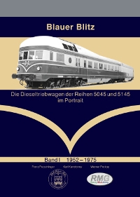 Blauer Blitz - Die Dieseltriebwagen der Reihen 5045 und 5145 im Portrait, Band 1 (1952 - 1975) Blauer Blitz - Die Dieseltriebwagen der Reihen 5045 und 5145 im Portrait, Band 1 (1952 - 1975)