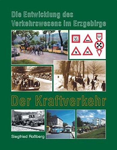 Die Entwicklung des Verkehrswesens im Erzgebirge: Der Kraftverkehr Die Entwicklung des Verkehrswesens im Erzgebirge: Der Kraftverkehr