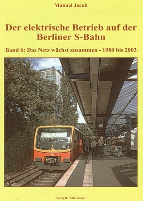 Der elektrische Betrieb auf der Berliner S-Bahn, Band 6 Der elektrische Betrieb auf der Berliner S-Bahn, Band 6