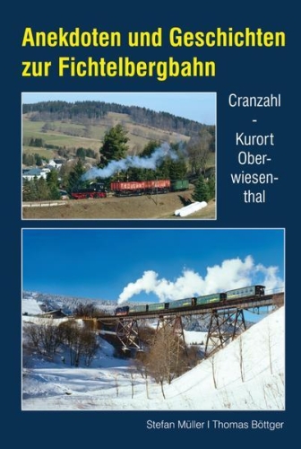 Anekdoten und Geschichten zur Fichtelbergbahn Anekdoten und Geschichten zur Fichtelbergbahn