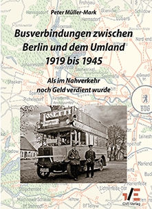 Busverbindungen zwischen Berlin und dem Umland 1919 bis 1945 Busverbindungen zwischen Berlin und dem Umland 1919 bis 1945