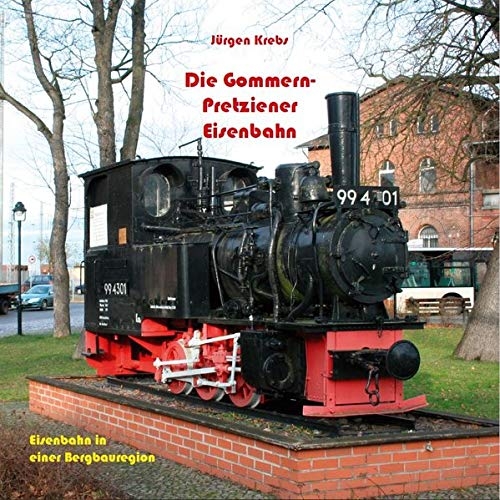 Die Gommern-Pretziener Eisenbahn Die Gommern-Pretziener Eisenbahn