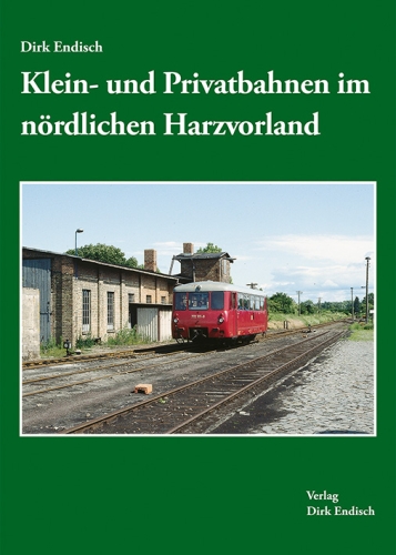 Klein- und Privatbahnen im nördlichen Harzvorland Klein- und Privatbahnen im nördlichen Harzvorland