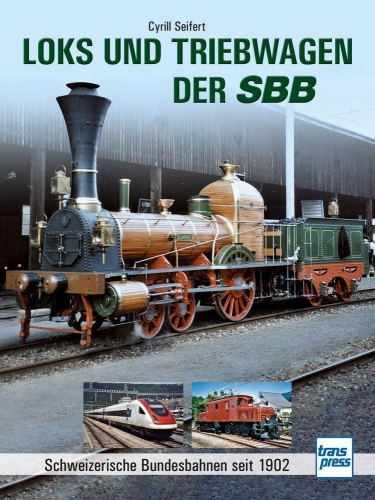 Loks und Triebwagen der SBB Loks und Triebwagen der SBB