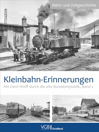 Kleinbahn-Erinnerungen | Mit Gerd Wolff durch die alte Bundesrepublik - Band 2 Kleinbahn-Erinnerungen | Mit Gerd Wolff durch die alte Bundesrepublik - Band 2