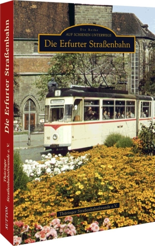 Die Erfurter Straßenbahn Die Erfurter Straßenbahn
