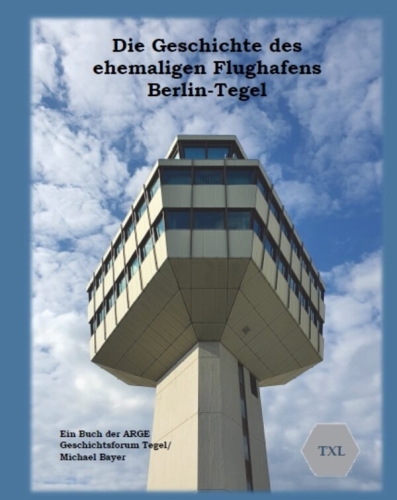 Die Geschichte des ehemaligen Flughafens Berlin-Tegel Die Geschichte des ehemaligen Flughafens Berlin-Tegel