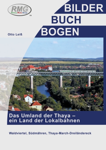 Das Umland der Thaya - ein Land der Lokalbahnen Das Umland der Thaya - ein Land der Lokalbahnen