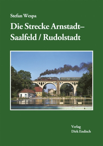 Die Strecke Arnstadt - Saalfeld/Rudolstadt Die Strecke Arnstadt - Saalfeld/Rudolstadt