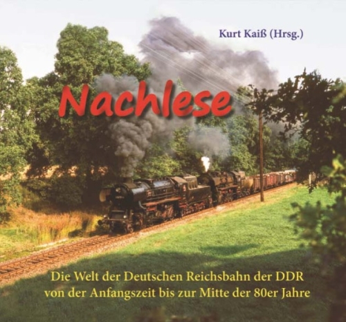 Nachlese. Die Welt der Deutschen Reichsbahn der DDR... Nachlese. Die Welt der Deutschen Reichsbahn der DDR...