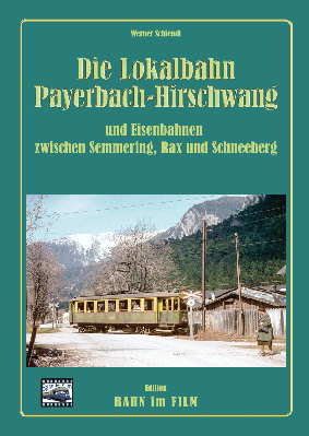 Die Lokalbahn Payerbach - Hirschwang Die Lokalbahn Payerbach - Hirschwang