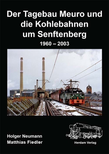 Der Tagebau Meuro und die Kohlebahnen um Senftenberg 1960 - 2003 Der Tagebau Meuro und die Kohlebahnen um Senftenberg 1960 - 2003