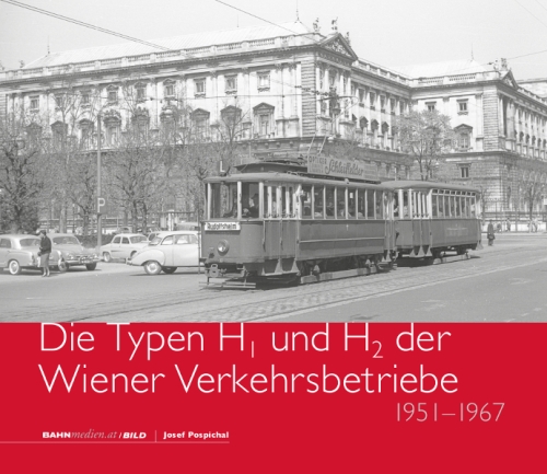 Die Typen H1 und H2 der Wiener Verkehrsbetriebe 1951 - 1967 Die Typen H1 und H2 der Wiener Verkehrsbetriebe 1951 - 1967