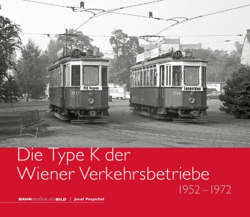 Die Type K der Wiener Verkehrsbetriebe 1952 - 1972 Die Type K der Wiener Verkehrsbetriebe 1952 - 1972