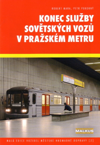 Konec sluzby sovetskych vozu v prazskem metru / Das Ende sowjetischer Fahrzeuge bei der Prager Metro Konec sluzby sovetskych vozu v prazskem metru / Das Ende sowjetischer Fahrzeuge bei der Prager Metro