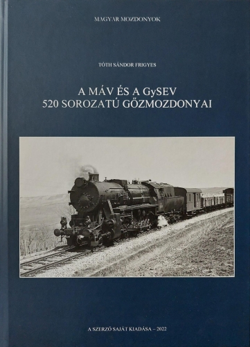 A MÁV ès a GySEV 520 Sorozatú Gösmozdonyai A MÁV ès a GySEV 520 Sorozatú Gösmozdonyai