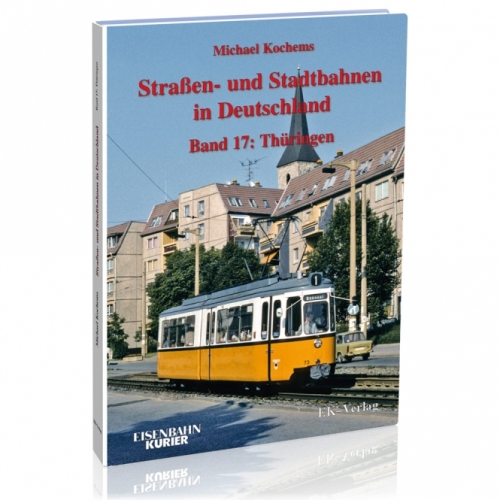 Straßen- und Stadtbahnen in Deutschland Band 17: Thüringen