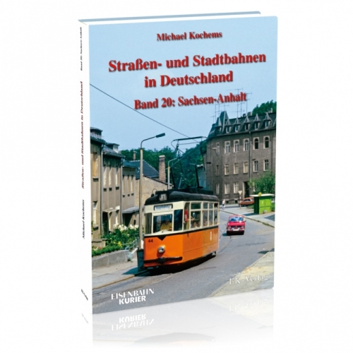 Straßen- und Stadtbahnen in Deutschland Band 20: Sachsen-Anhalt