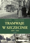 Tramwaje w Szczecinie 1879 - 1945 Tramwaje w Szczecinie 1879 - 1945