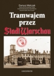 Tramwajem przez Stadt Warschau Tramwajem przez Stadt Warschau