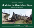 Kleinbahnreise über die Insel Rügen Band 1: Die Fahrzeuge seit 1950 Kleinbahnreise über die Insel Rügen Band 1: Die Fahrzeuge seit 1950