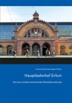 Hauptbahnhof Erfurt: Die neue Verkehrsdrehscheibe Mitteldeutschlands Hauptbahnhof Erfurt: Die neue Verkehrsdrehscheibe Mitteldeutschlands
