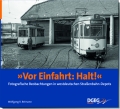 Vor Einfahrt Halt - Fotografische Beobachtungen in westdeutschen Straßenbahn-Depots Vor Einfahrt Halt - Fotografische Beobachtungen in westdeutschen Straßenbahn-Depots