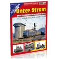 Unter Strom - Die Elektrifizierung bei der Bundesbahn 1949 - 1969 Unter Strom - Die Elektrifizierung bei der Bundesbahn 1949 - 1969