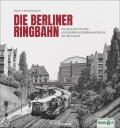 Ringbahn Berlin - Die Geschichte der legendären Eisenbahnstrecke 1871 bis heute Ringbahn Berlin - Die Geschichte der legendären Eisenbahnstrecke 1871 bis heute
