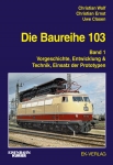 Die Baureihe 103, Band 1 Die Baureihe 103, Band 1