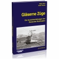 Gläserne Züge - Die Aussichtstriebwagen der Deutschen Reichsbahn Gläserne Züge - Die Aussichtstriebwagen der Deutschen Reichsbahn