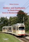 Straßen- und Stadtbahnen in Deutschland - Band 12: Rheinland-Pfalz / Saarland Straßen- und Stadtbahnen in Deutschland - Band 12: Rheinland-Pfalz / Saarland