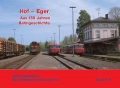 Hof - Eger / Aus 150 Jahren Bahngeschichte Hof - Eger / Aus 150 Jahren Bahngeschichte