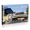 Eisenbahn in Berlin / Eine Zeitreise durch die achtziger und neunziger Jahre Eisenbahn in Berlin / Eine Zeitreise durch die achtziger und neunziger Jahre