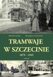 Tramwaye w Szczecinie 1879 - 1945 Tramwaye w Szczecinie 1879 - 1945